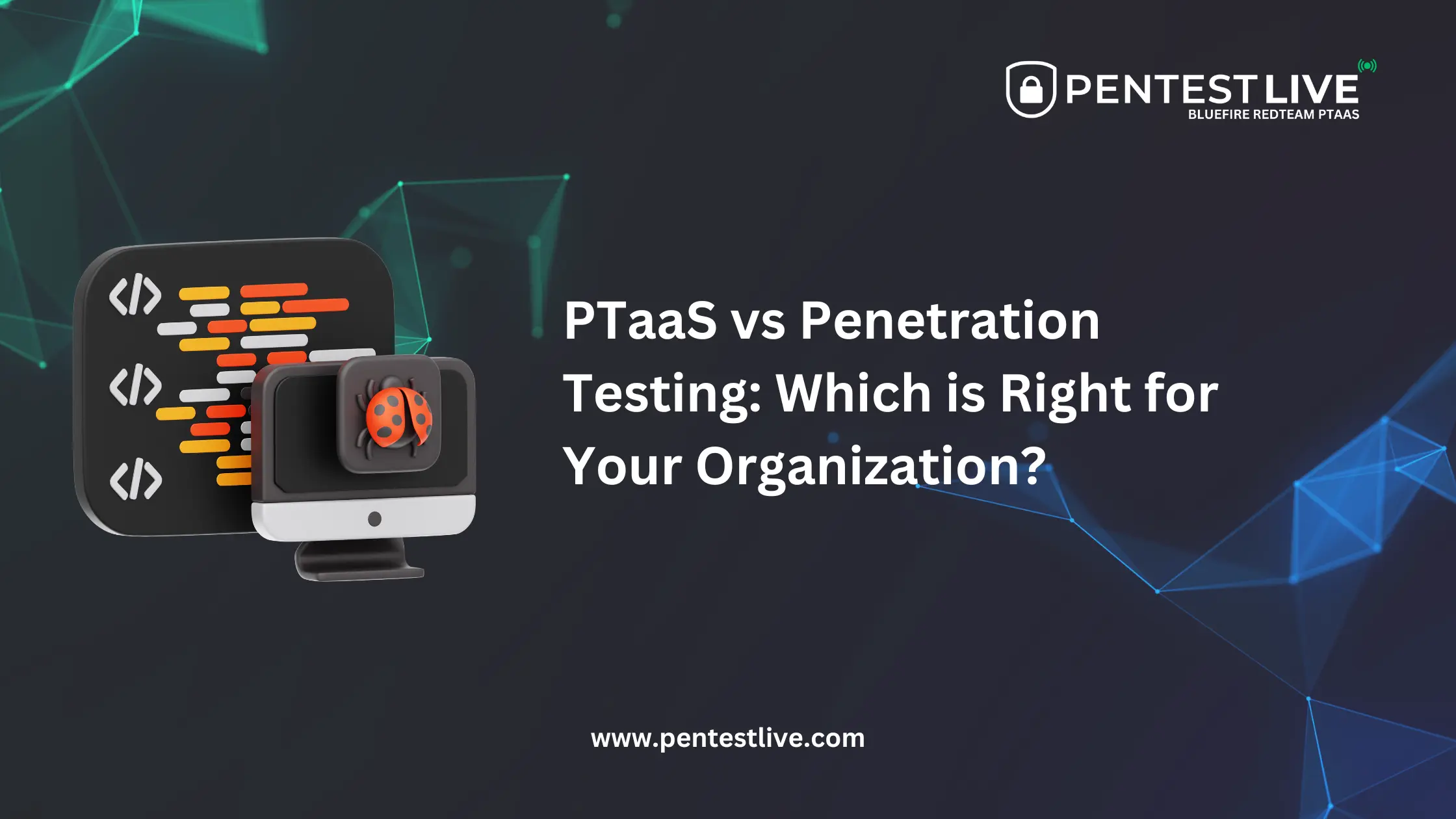 PTaaS vs Penetration Testing: Which is Right for Your Organization?